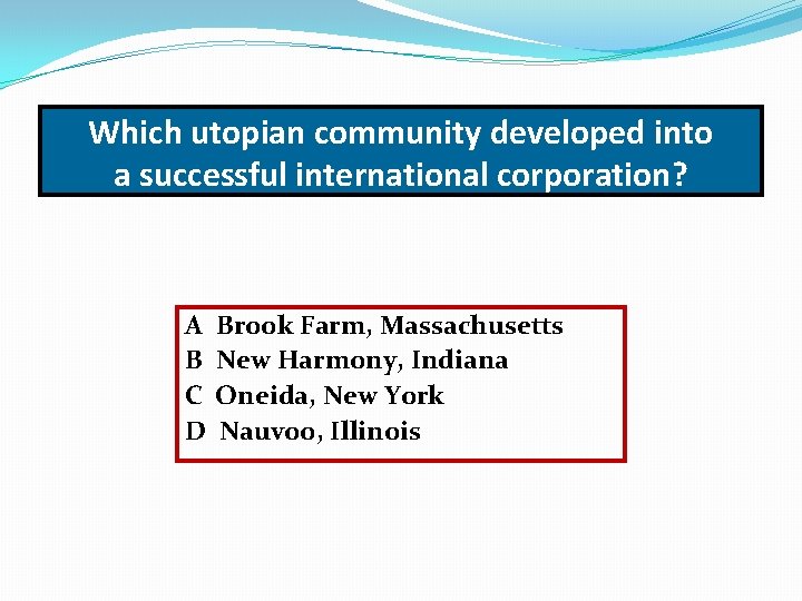 Which utopian community developed into a successful international corporation? A B C D Brook