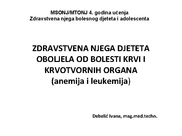 MSONJ/MTONJ 4. godina učenja Zdravstvena njega bolesnog djeteta i adolescenta ZDRAVSTVENA NJEGA DJETETA OBOLJELA