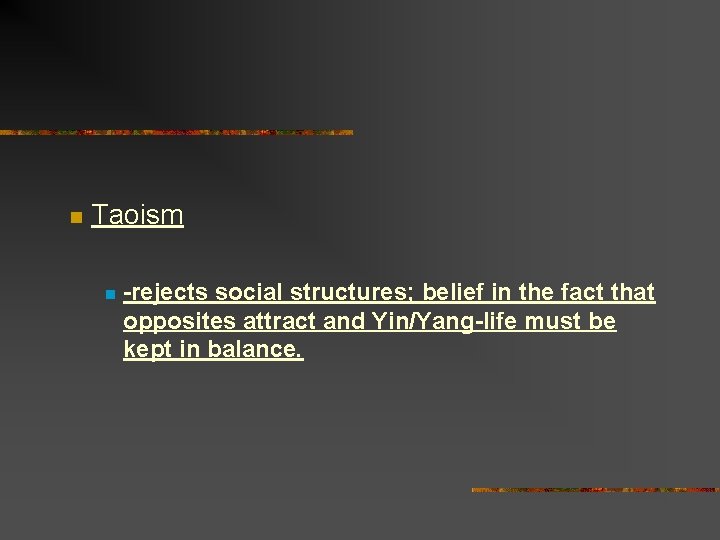 n Taoism n -rejects social structures; belief in the fact that opposites attract and