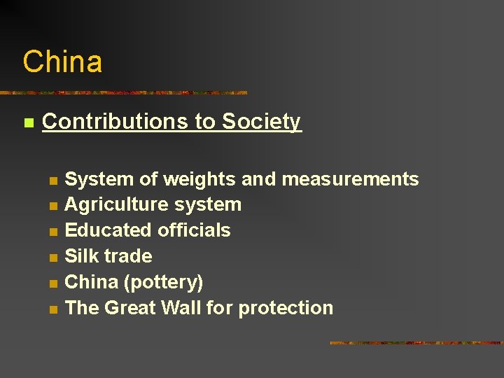 China n Contributions to Society n n n System of weights and measurements Agriculture