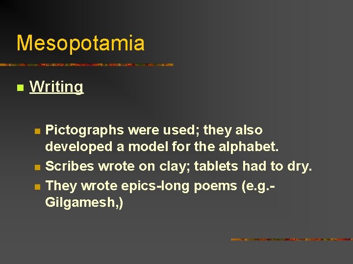 Mesopotamia n Writing n n n Pictographs were used; they also developed a model