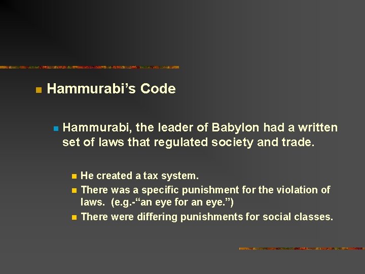 n Hammurabi’s Code n Hammurabi, the leader of Babylon had a written set of