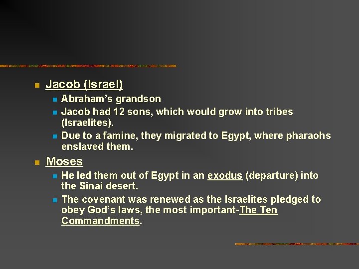 n Jacob (Israel) n n Abraham’s grandson Jacob had 12 sons, which would grow