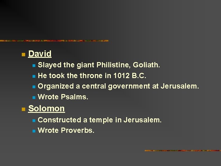 n David Slayed the giant Philistine, Goliath. n He took the throne in 1012