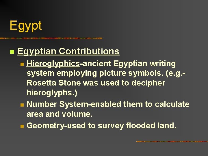 Egypt n Egyptian Contributions n n n Hieroglyphics-ancient Egyptian writing system employing picture symbols.