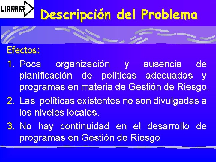 Descripción del Problema Efectos: 1. Poca organización y ausencia de planificación de políticas adecuadas