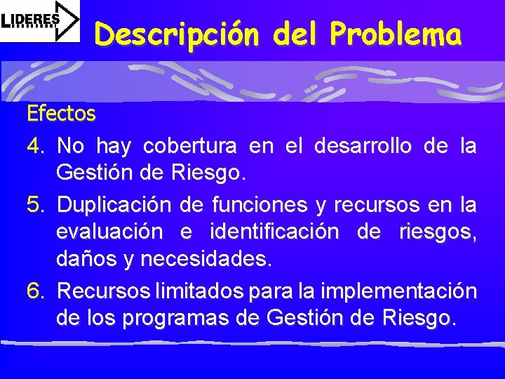 Descripción del Problema Efectos 4. No hay cobertura en el desarrollo de la Gestión