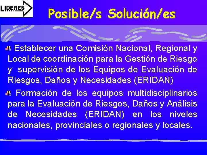 Posible/s Solución/es Establecer una Comisión Nacional, Regional y Local de coordinación para la Gestión