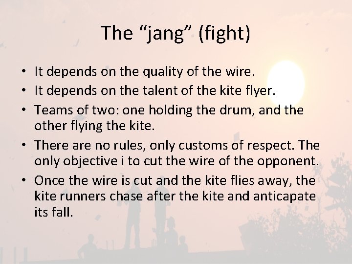 The “jang” (fight) • It depends on the quality of the wire. • It