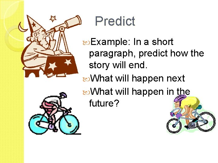 Predict Example: In a short paragraph, predict how the story will end. What will