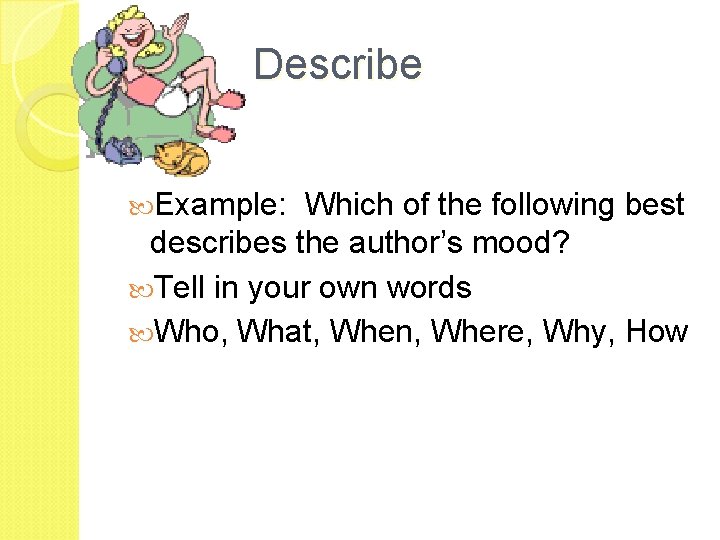 Describe Example: Which of the following best describes the author’s mood? Tell in your