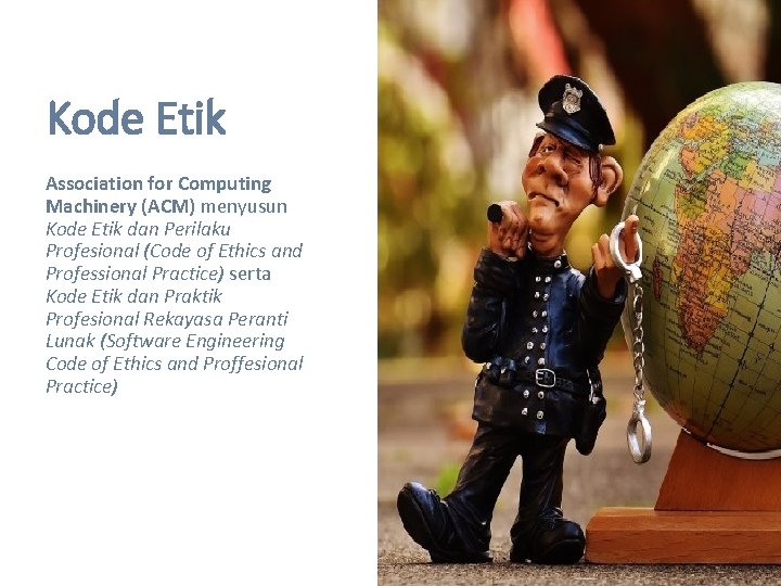 Kode Etik Association for Computing Machinery (ACM) menyusun Kode Etik dan Perilaku Profesional (Code