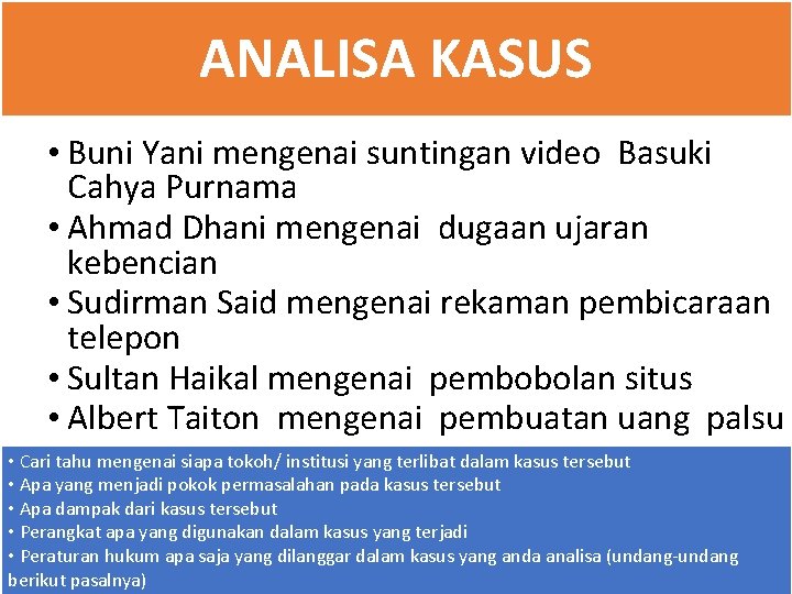 ANALISA KASUS • Buni Yani mengenai suntingan video Basuki Cahya Purnama • Ahmad Dhani