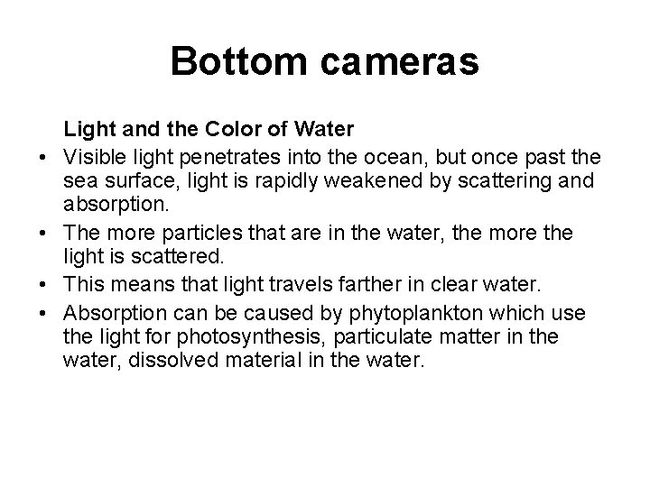 Bottom cameras • • Light and the Color of Water Visible light penetrates into