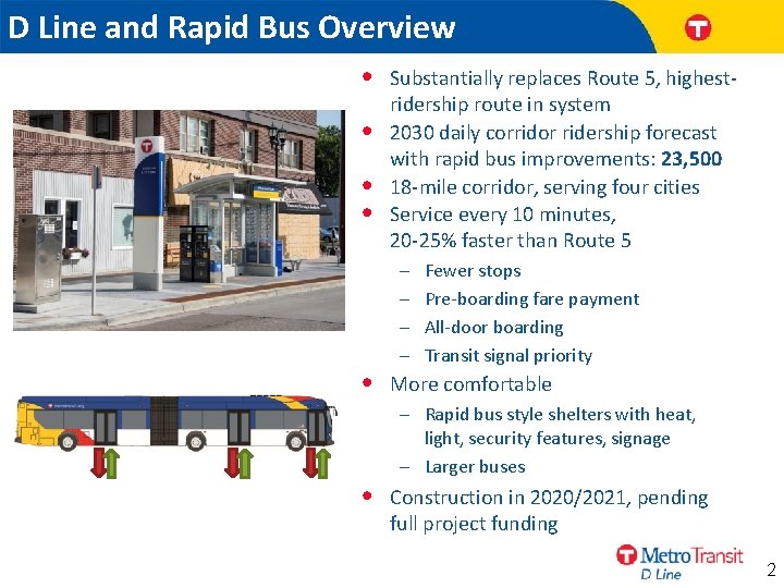 D Line and Rapid Bus Overview • • • Substantially replaces Route 5, highestridership