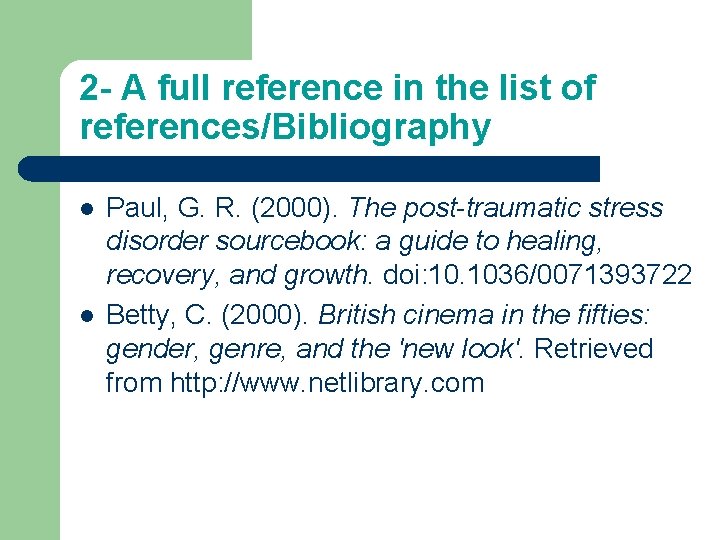 2 - A full reference in the list of references/Bibliography l l Paul, G.