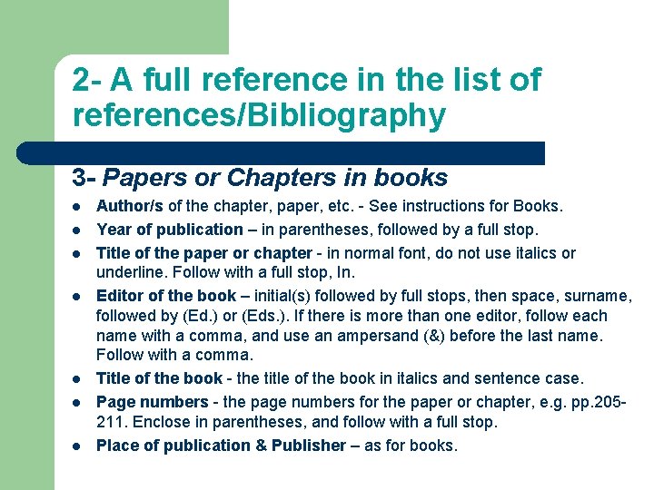 2 - A full reference in the list of references/Bibliography 3 - Papers or