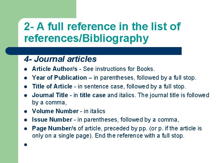 2 - A full reference in the list of references/Bibliography 4 - Journal articles