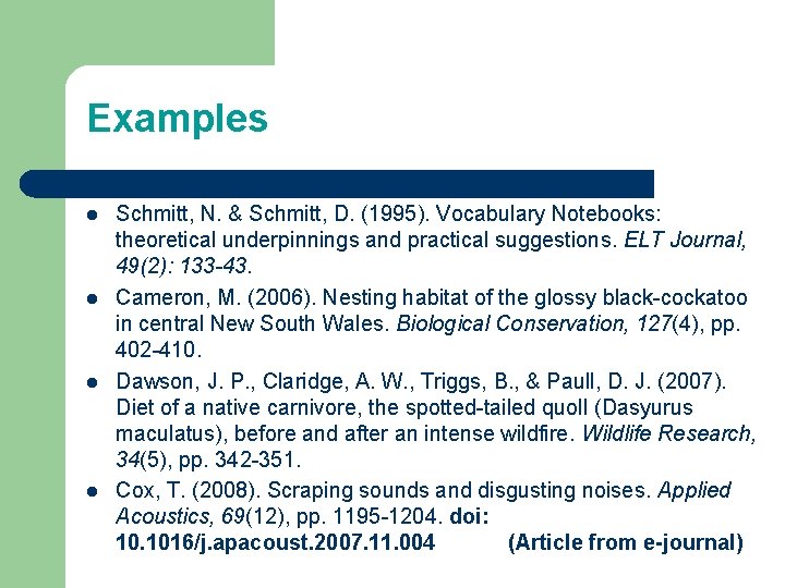 Examples l l Schmitt, N. & Schmitt, D. (1995). Vocabulary Notebooks: theoretical underpinnings and