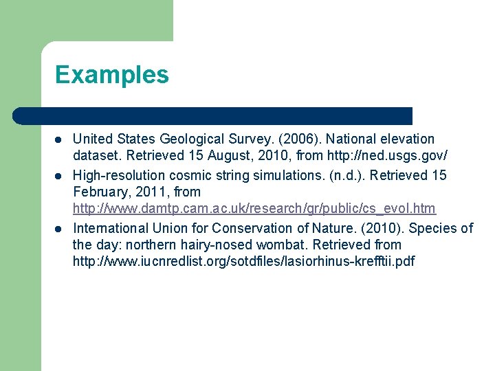 Examples l l l United States Geological Survey. (2006). National elevation dataset. Retrieved 15