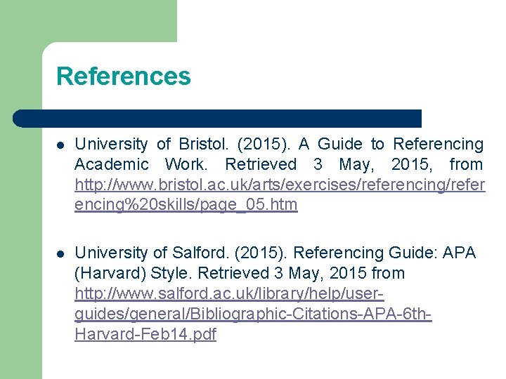 References l University of Bristol. (2015). A Guide to Referencing Academic Work. Retrieved 3