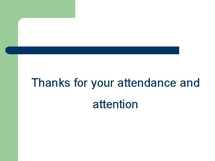 Thanks for your attendance and attention 
