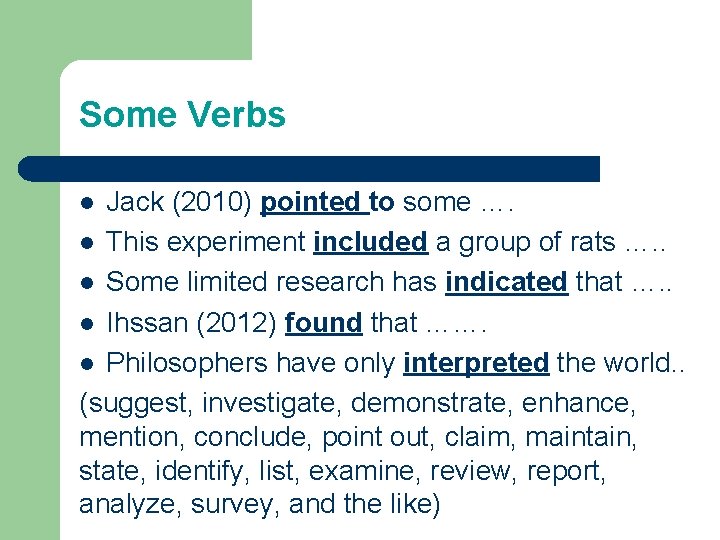Some Verbs Jack (2010) pointed to some …. l This experiment included a group