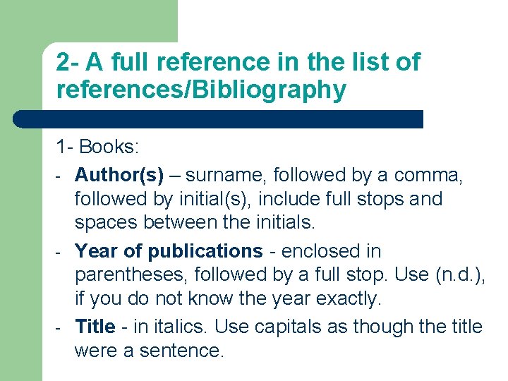 2 - A full reference in the list of references/Bibliography 1 - Books: -