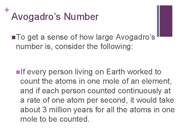 + Avogadro’s Number n. To get a sense of how large Avogadro’s number is,