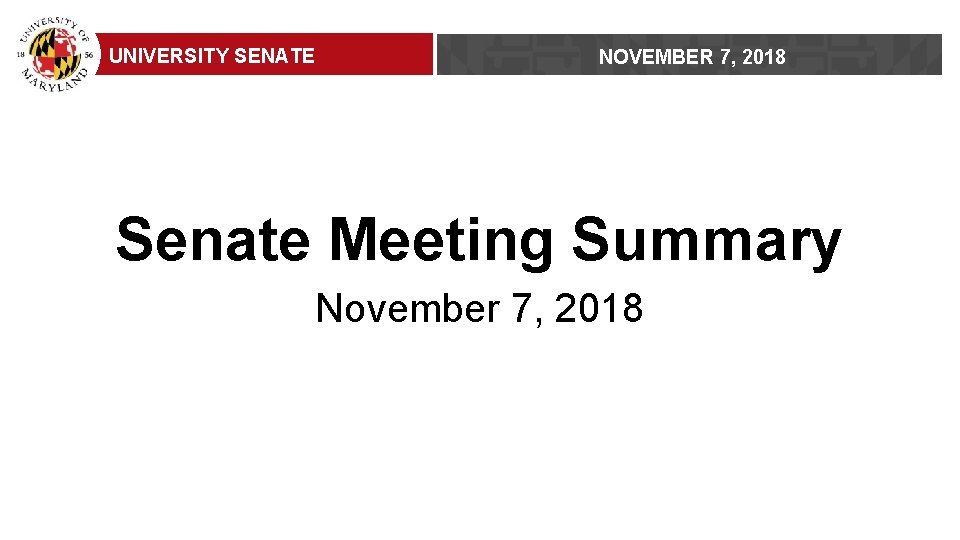 UNIVERSITY SENATE NOVEMBER 7, 2018 Senate Meeting Summary November 7, 2018 