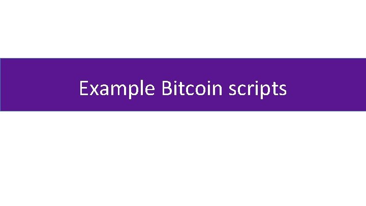 Example Bitcoin scripts 