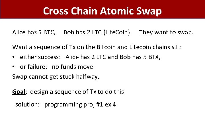 Cross Chain Atomic Swap Alice has 5 BTC, Bob has 2 LTC (Lite. Coin).