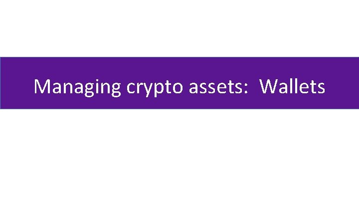 Managing crypto assets: Wallets 