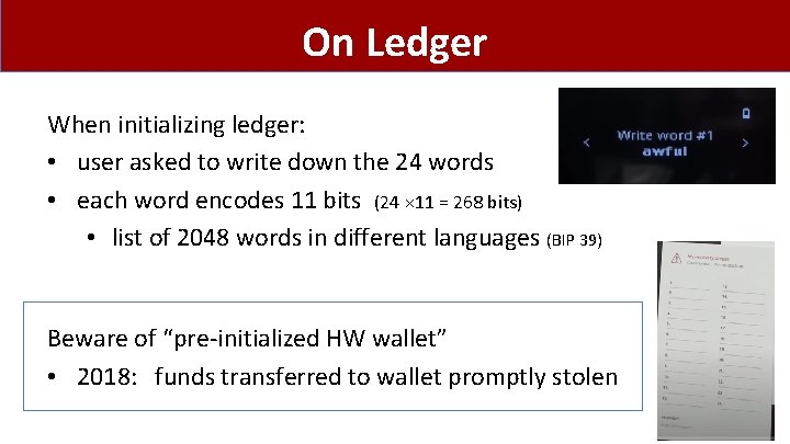 On Ledger When initializing ledger: • user asked to write down the 24 words