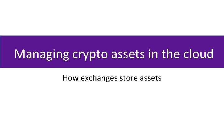 Managing crypto assets in the cloud How exchanges store assets 