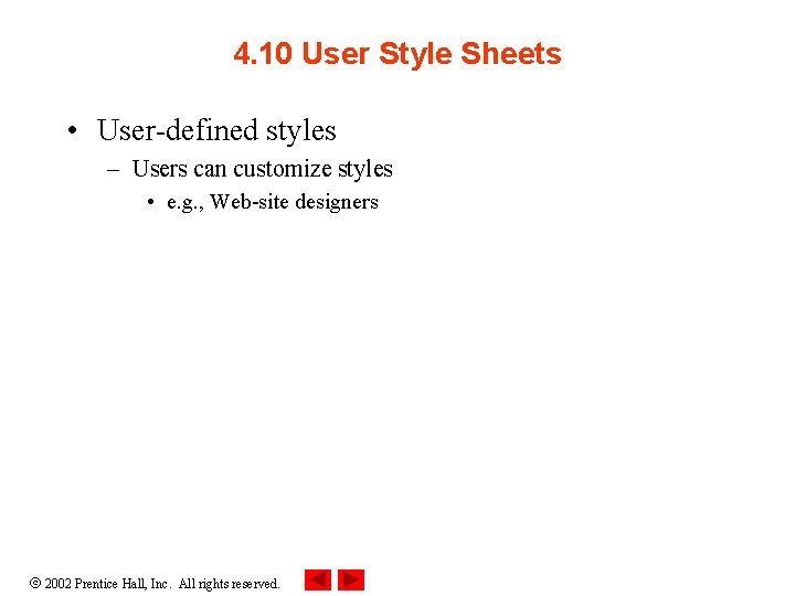 4. 10 User Style Sheets • User-defined styles – Users can customize styles •