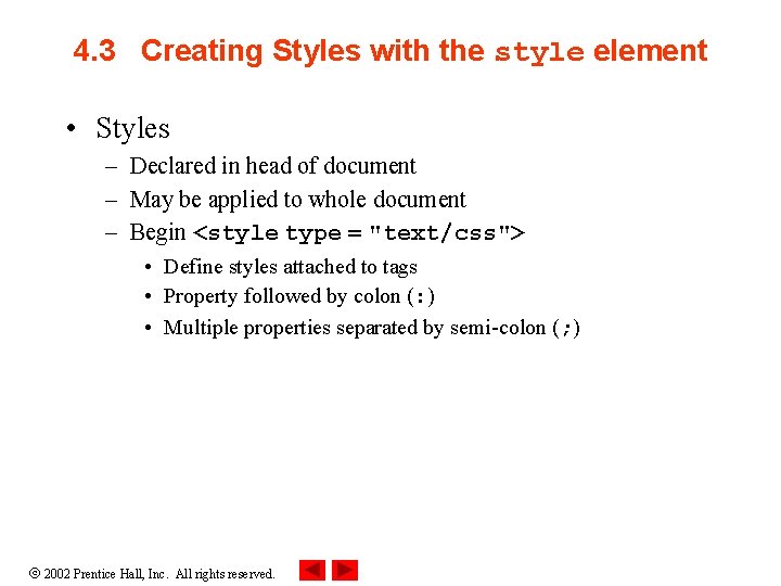 4. 3 Creating Styles with the style element • Styles – Declared in head