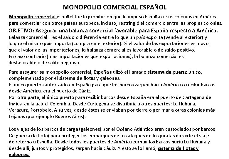 MONOPOLIO COMERCIAL ESPAÑOL Monopolio comercial español fue la prohibición que le impuso España a