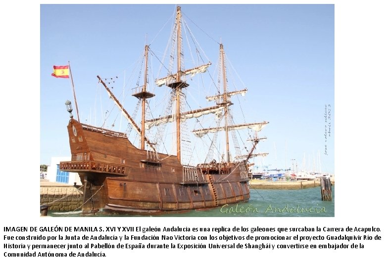 IMAGEN DE GALEÓN DE MANILA S. XVI Y XVII El galeón Andalucia es una