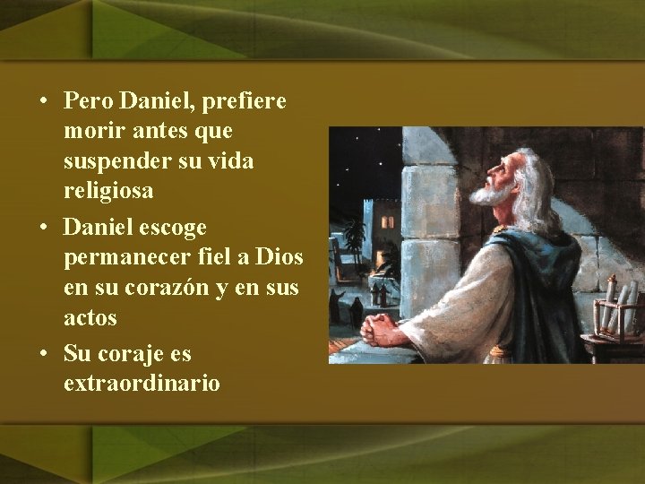  • Pero Daniel, prefiere morir antes que suspender su vida religiosa • Daniel