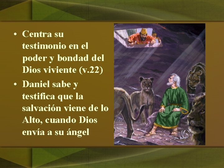  • Centra su testimonio en el poder y bondad del Dios viviente (v.