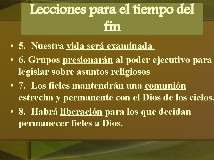 Lecciones para el tiempo del fin • 5. Nuestra vida será examinada • 6.