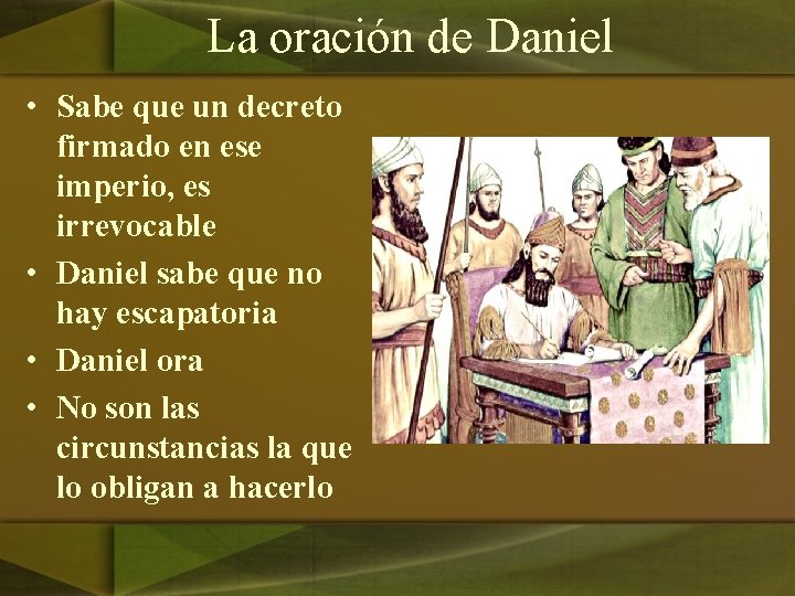 La oración de Daniel • Sabe que un decreto firmado en ese imperio, es