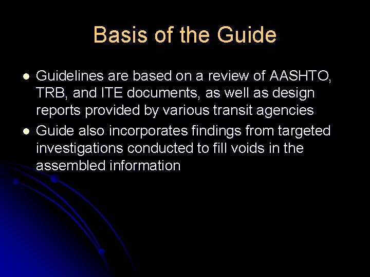 Basis of the Guide l l Guidelines are based on a review of AASHTO,