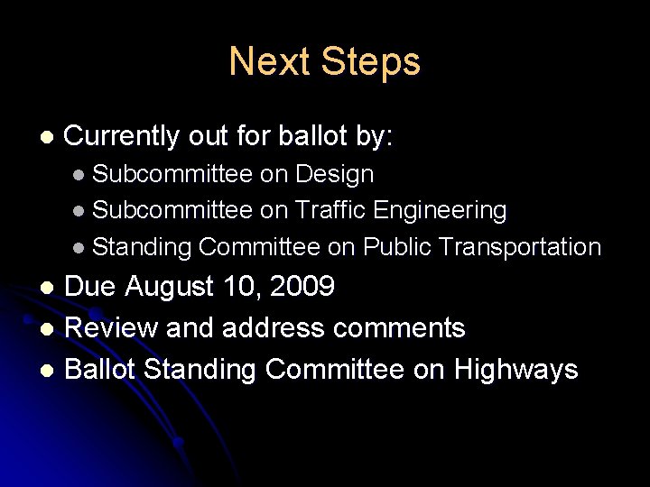 Next Steps l Currently out for ballot by: l Subcommittee on Design l Subcommittee
