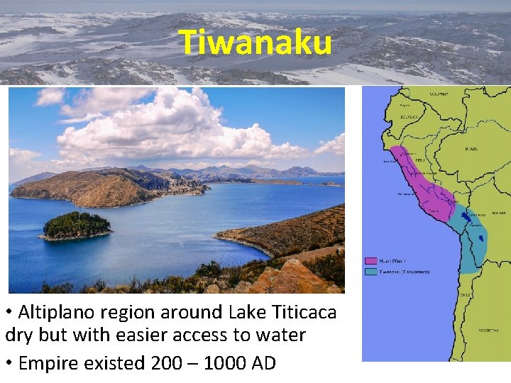 Tiwanaku • Altiplano region around Lake Titicaca dry but with easier access to water