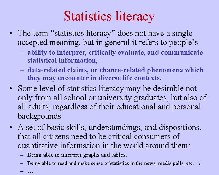 Statistics literacy • The term “statistics literacy” does not have a single accepted meaning,