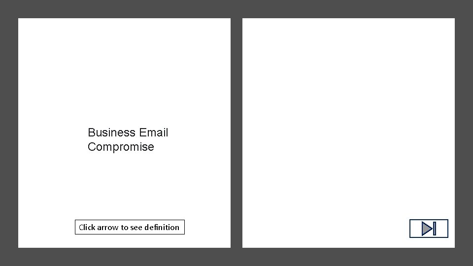 Business Email Compromise Click arrow to see definition 