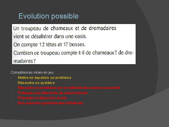 Evolution possible Compétences mises en jeu: Mettre en équation un problème Résoudre un système