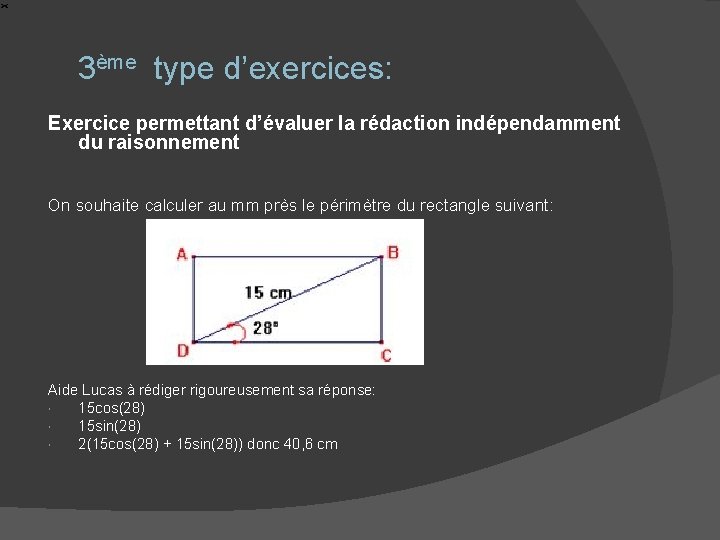 3ème type d’exercices: Exercice permettant d’évaluer la rédaction indépendamment du raisonnement On souhaite calculer